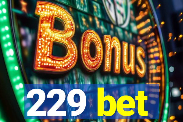 229 bet
